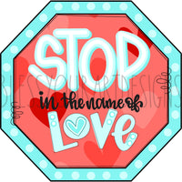ASH Stop in the Name of Love Stop Sign