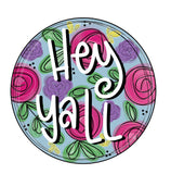 RLT Hey Yall Floral Round