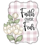 WHD Faith Over Fear Magnolia Frame