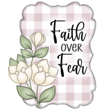 WHD Faith Over Fear Magnolia Frame