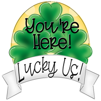 WHD Youre Here Lucky Us Shamrock Banner