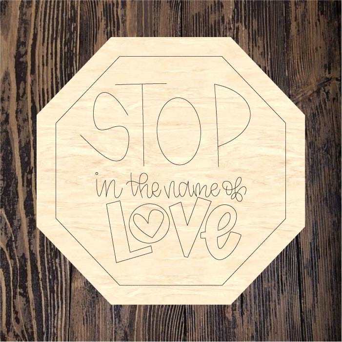 ASH Stop in the Name of Love Stop Sign – Home Creations Milling & Signage
