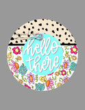 WWW Hello There Floral Round