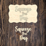 PCD Squeeze The Day Frame