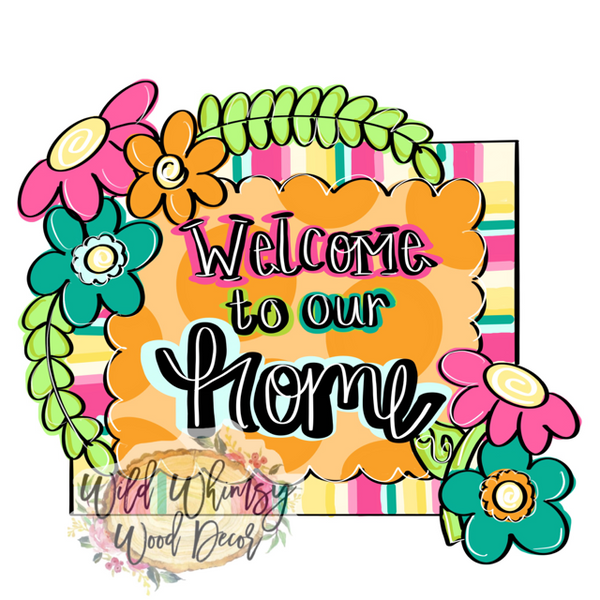 WLD Welcome to our Home Floral Plaque
