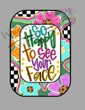 WWW Happy To See Your Face Plaque