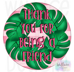 WHD Thank You For Being A Friend